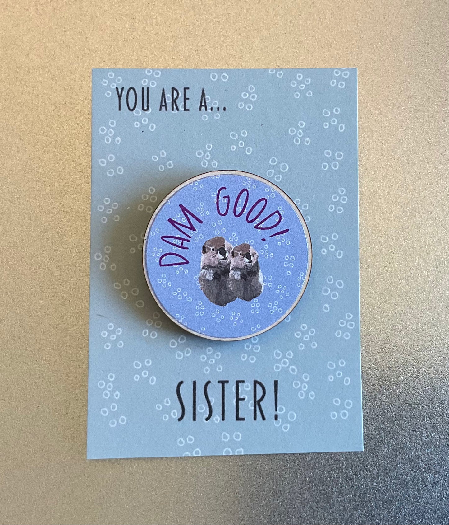 Dam Good wooden badges for birthdays or to celebrate a loved one